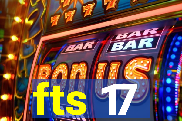 fts 17